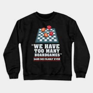 Too Many Boardgames Shirt Gift Crewneck Sweatshirt